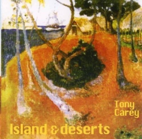 TONY CAREY - ISLAND & DESERTS 2004